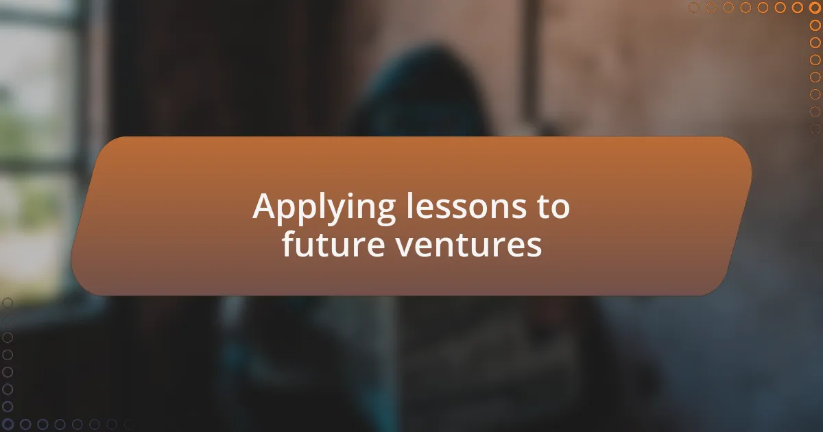 Applying lessons to future ventures