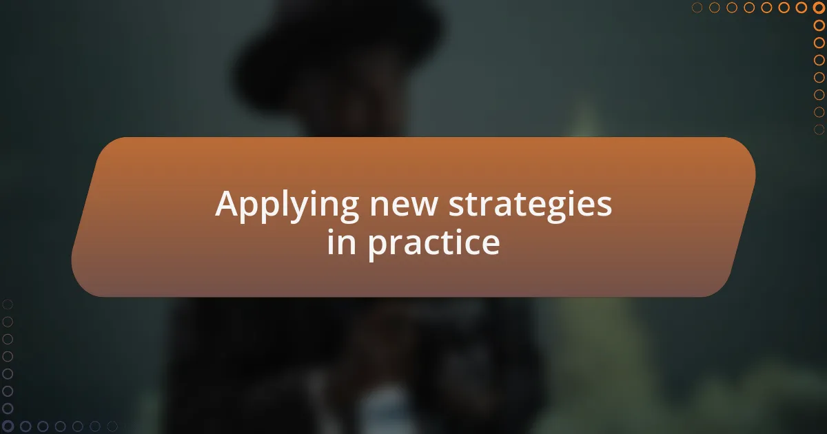 Applying new strategies in practice
