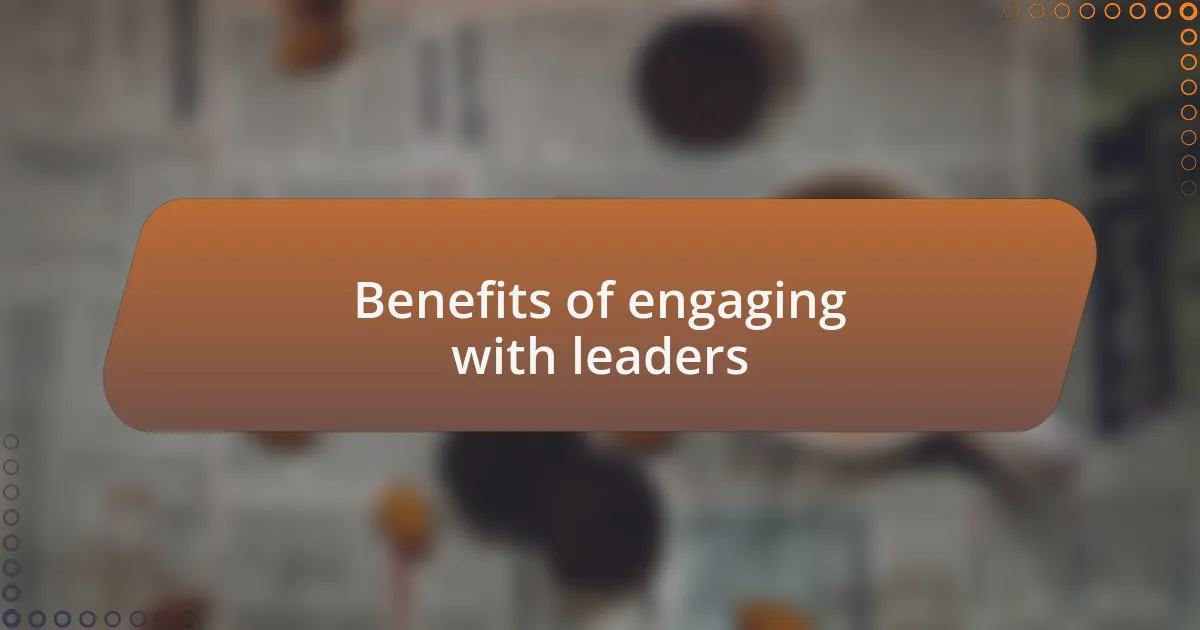 Benefits of engaging with leaders