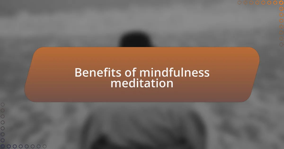 Benefits of mindfulness meditation