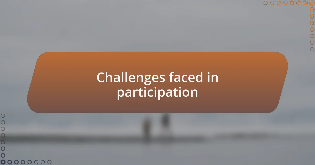 Challenges faced in participation