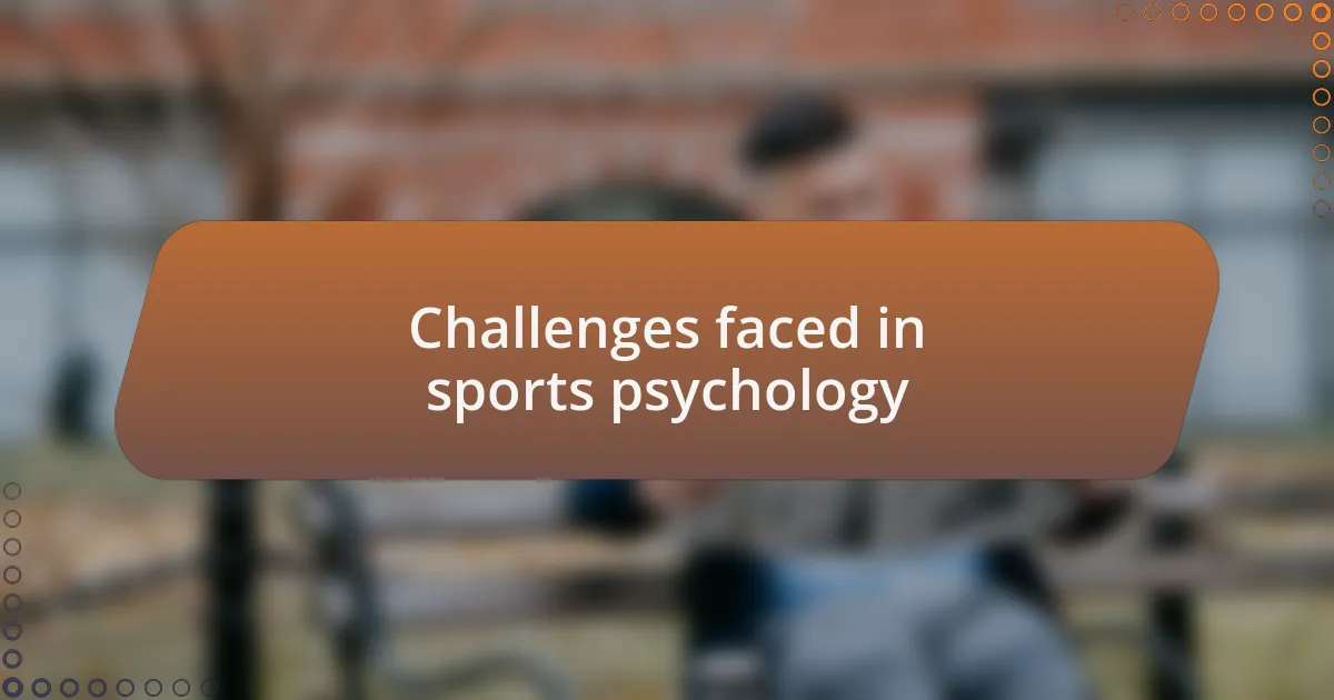 Challenges faced in sports psychology