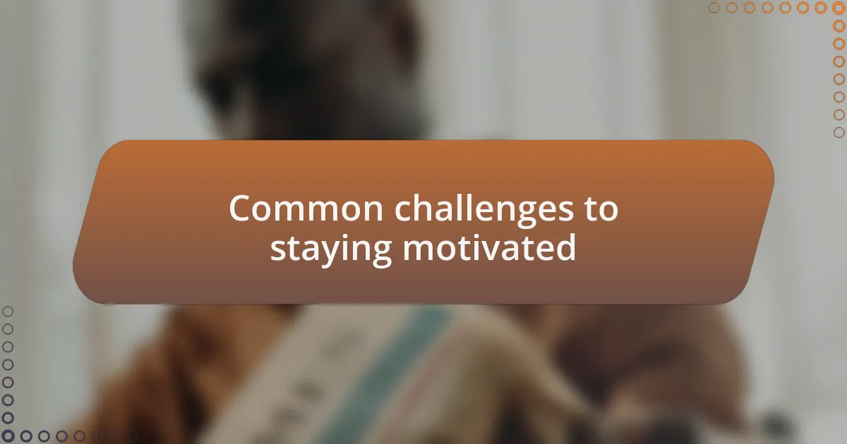 Common challenges to staying motivated