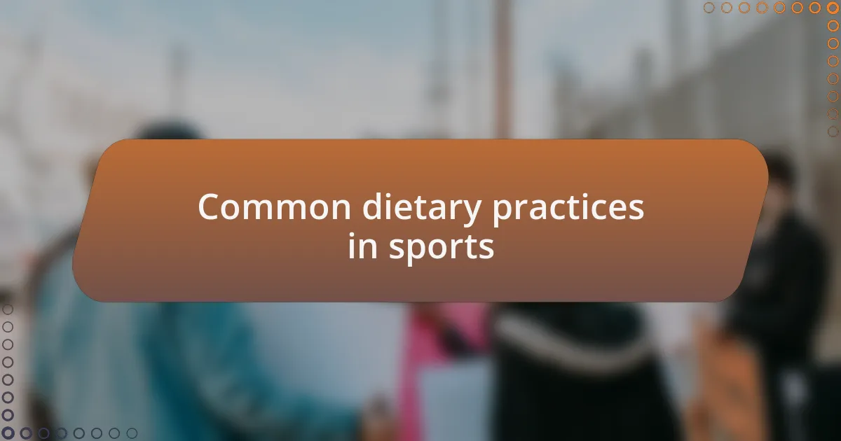 Common dietary practices in sports