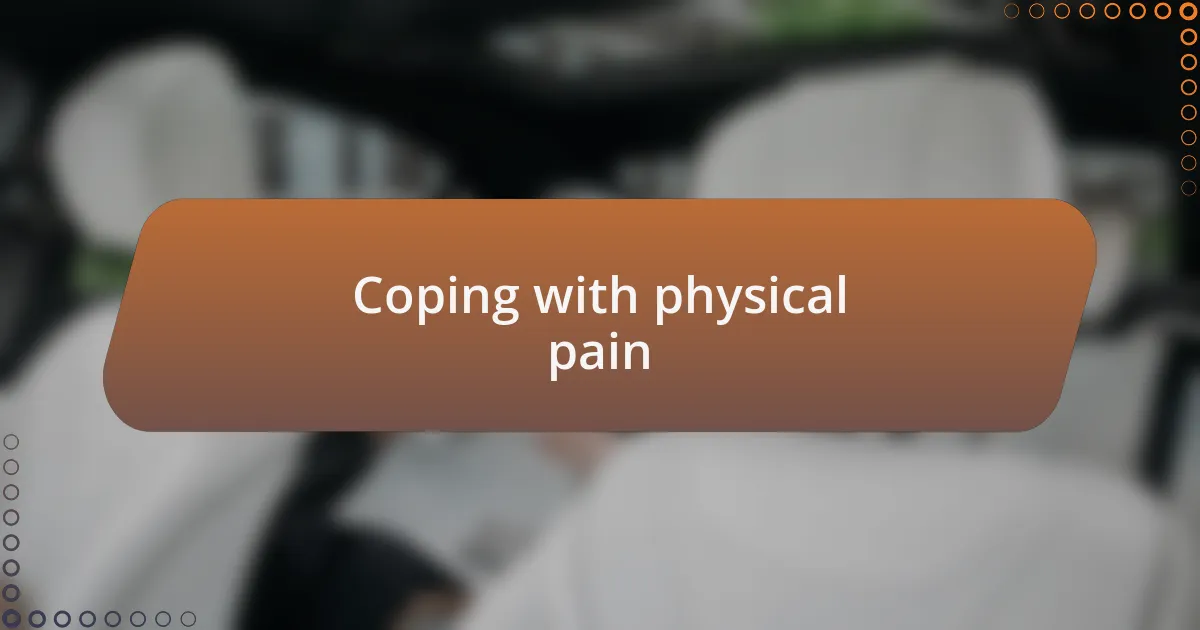 Coping with physical pain