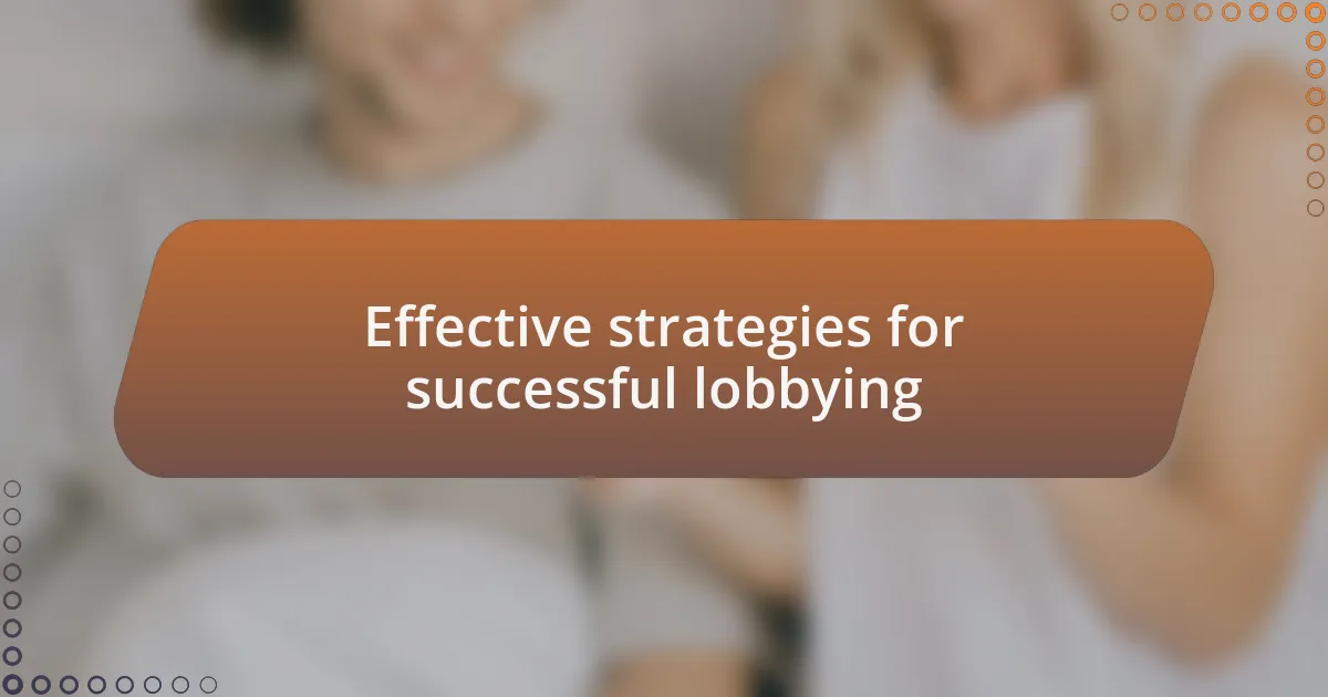 Effective strategies for successful lobbying