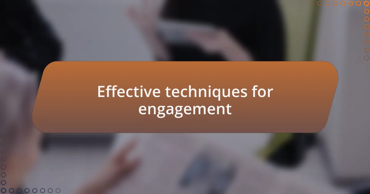 Effective techniques for engagement