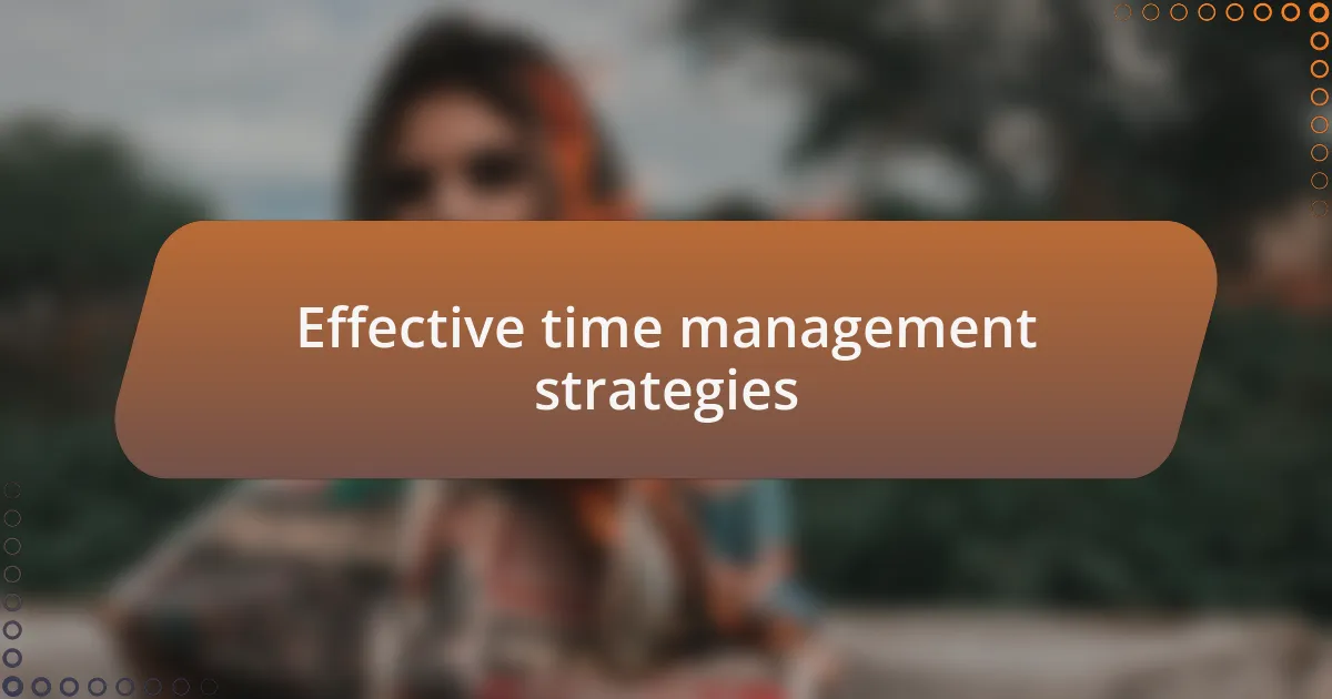 Effective time management strategies