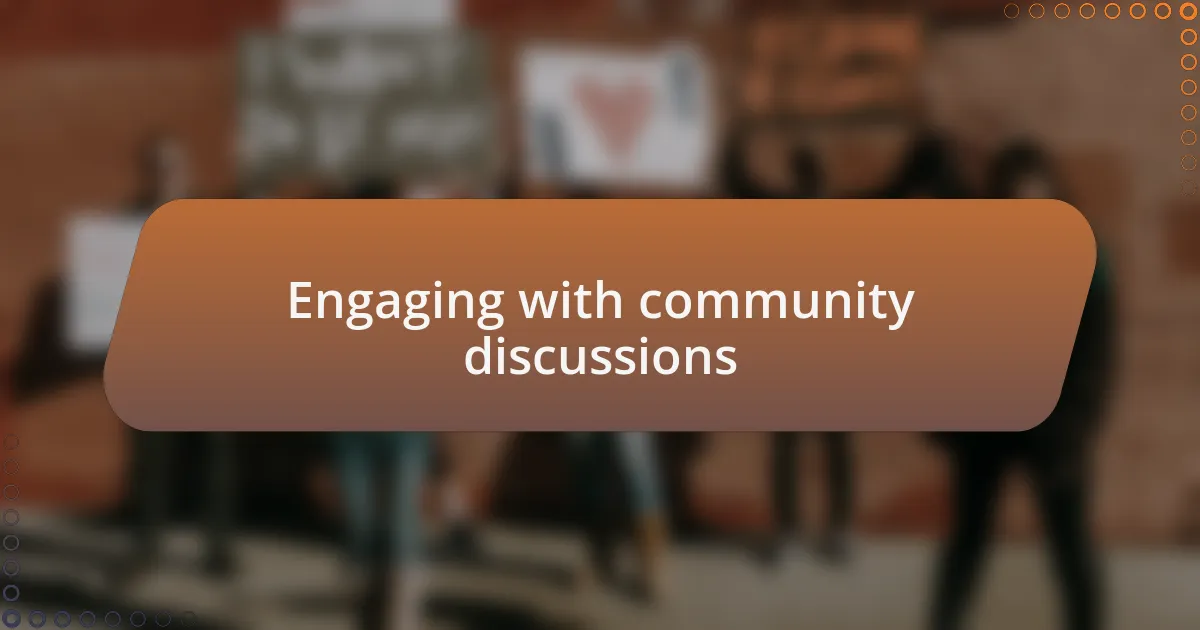 Engaging with community discussions