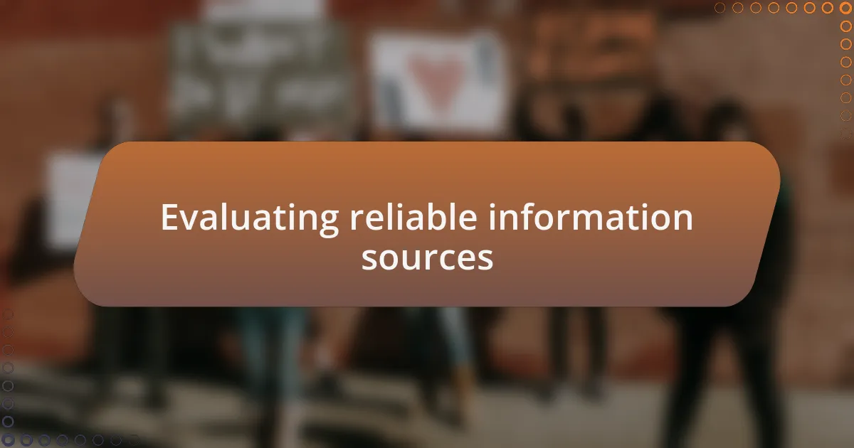 Evaluating reliable information sources