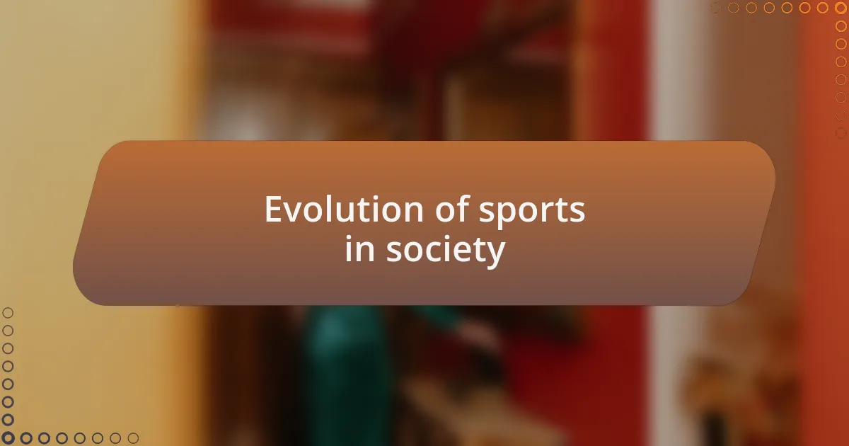 Evolution of sports in society