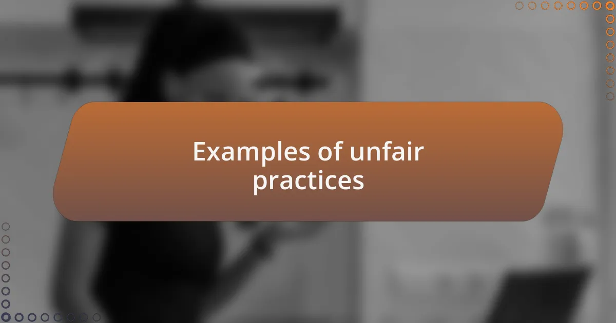 Examples of unfair practices