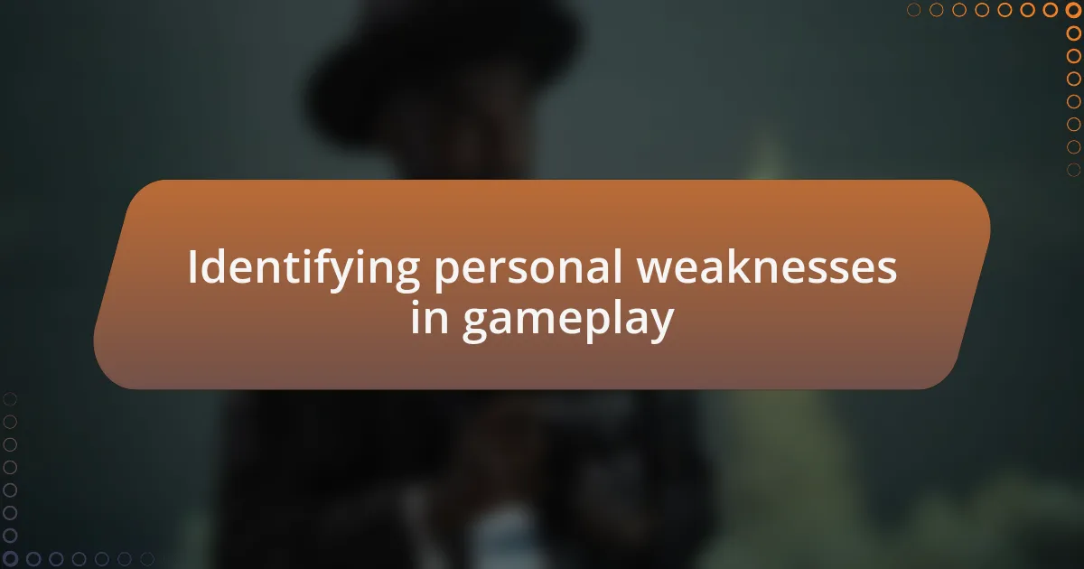 Identifying personal weaknesses in gameplay