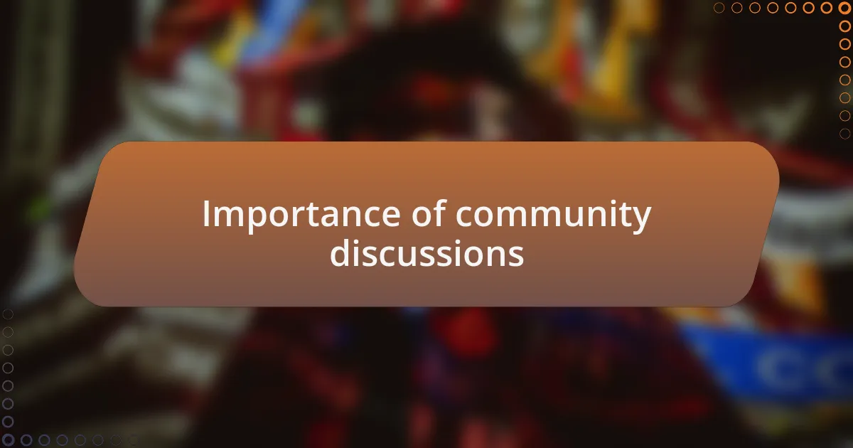 Importance of community discussions