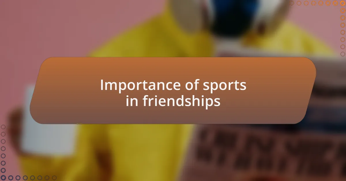 Importance of sports in friendships