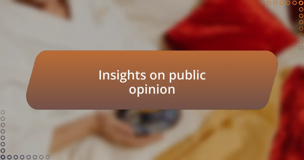 Insights on public opinion