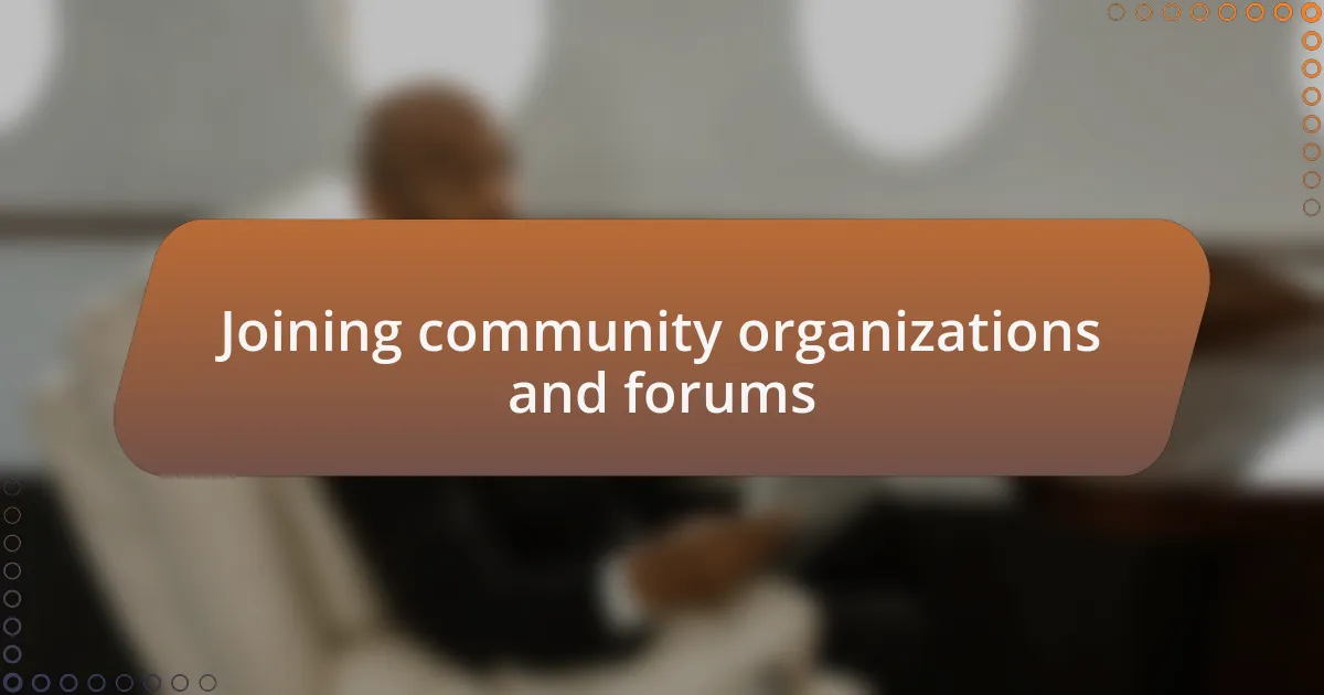 Joining community organizations and forums