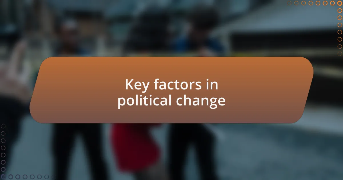 Key factors in political change