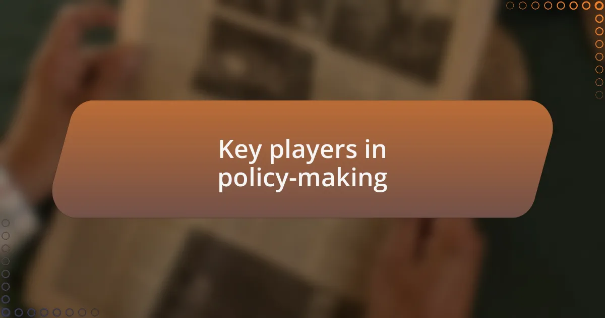 Key players in policy-making