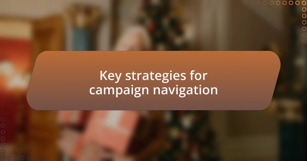 Key strategies for campaign navigation