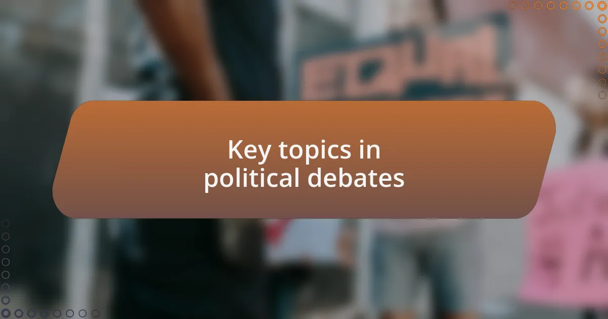 Key topics in political debates