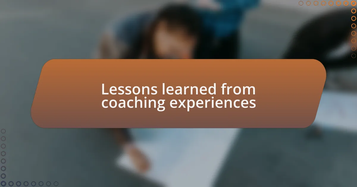 Lessons learned from coaching experiences