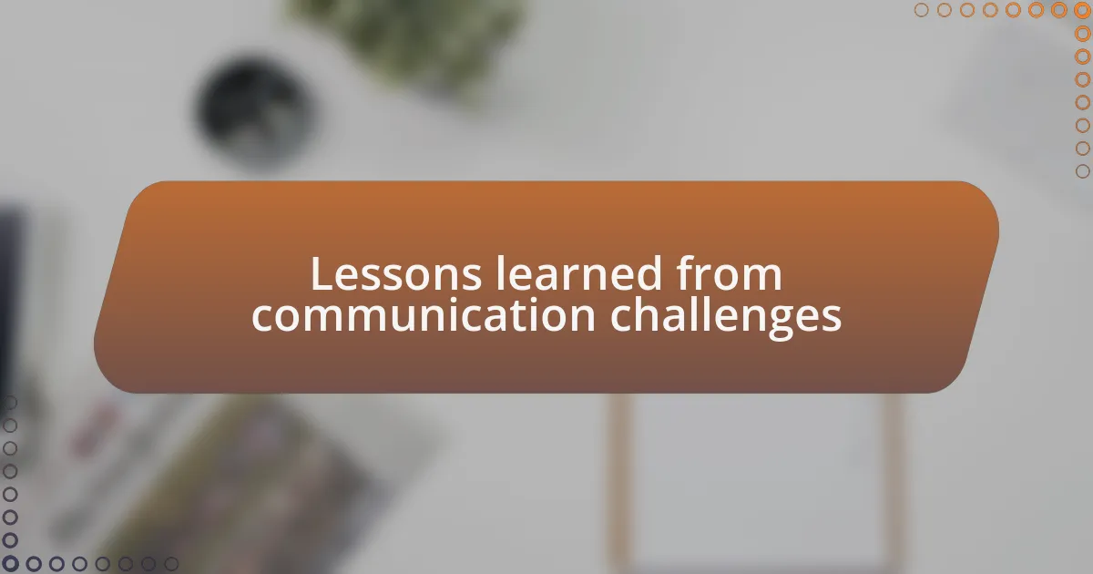 Lessons learned from communication challenges