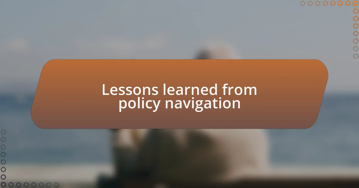 Lessons learned from policy navigation