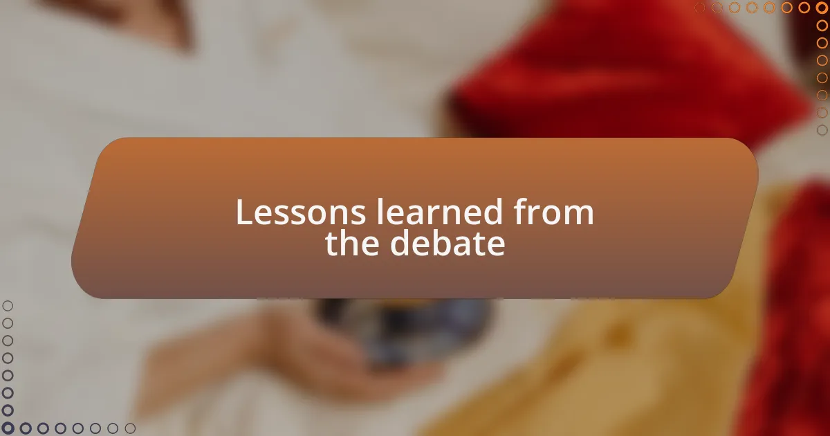 Lessons learned from the debate