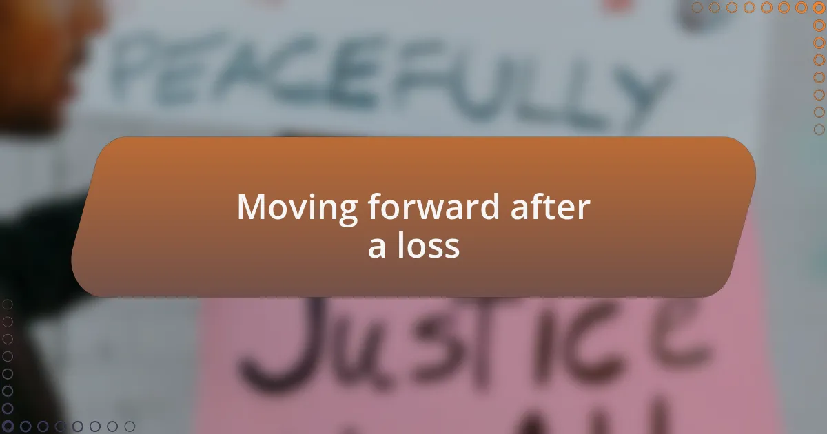 Moving forward after a loss