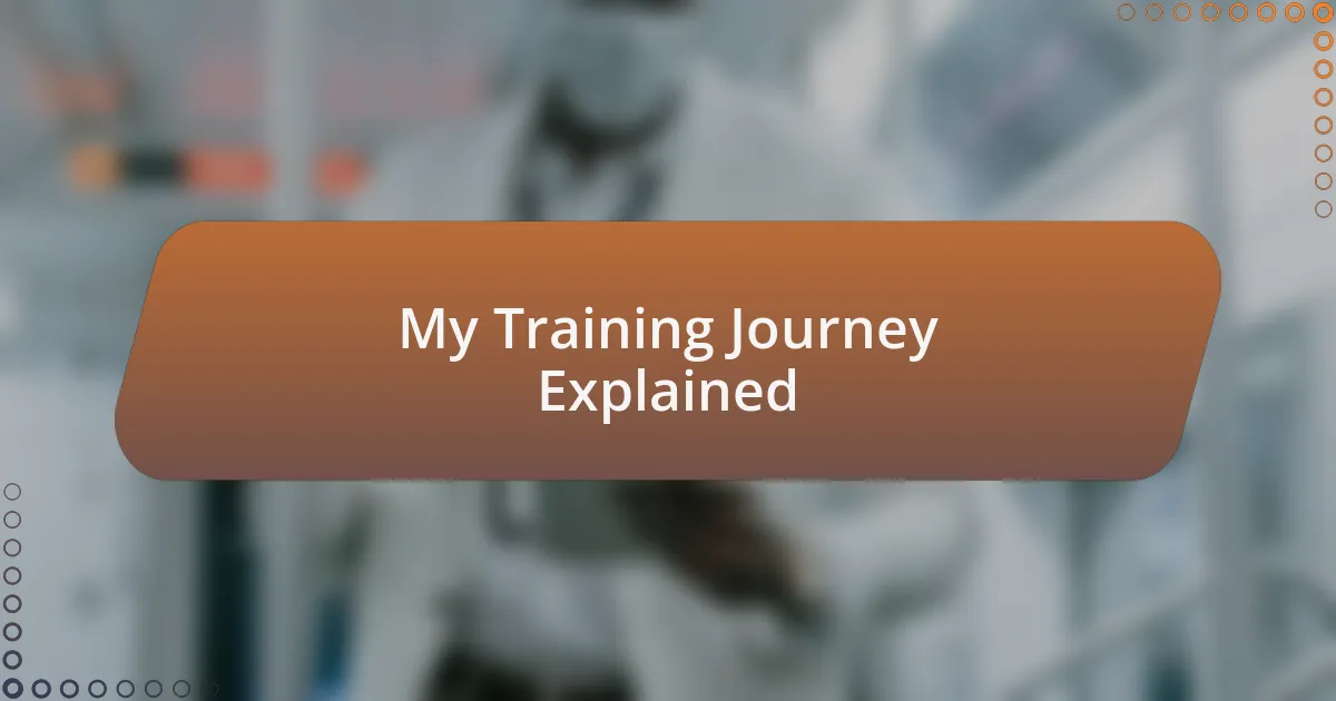My Training Journey Explained