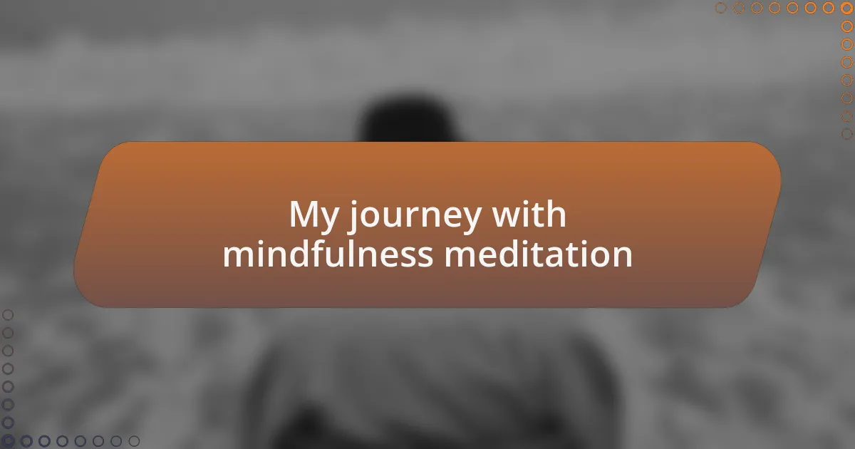 My journey with mindfulness meditation