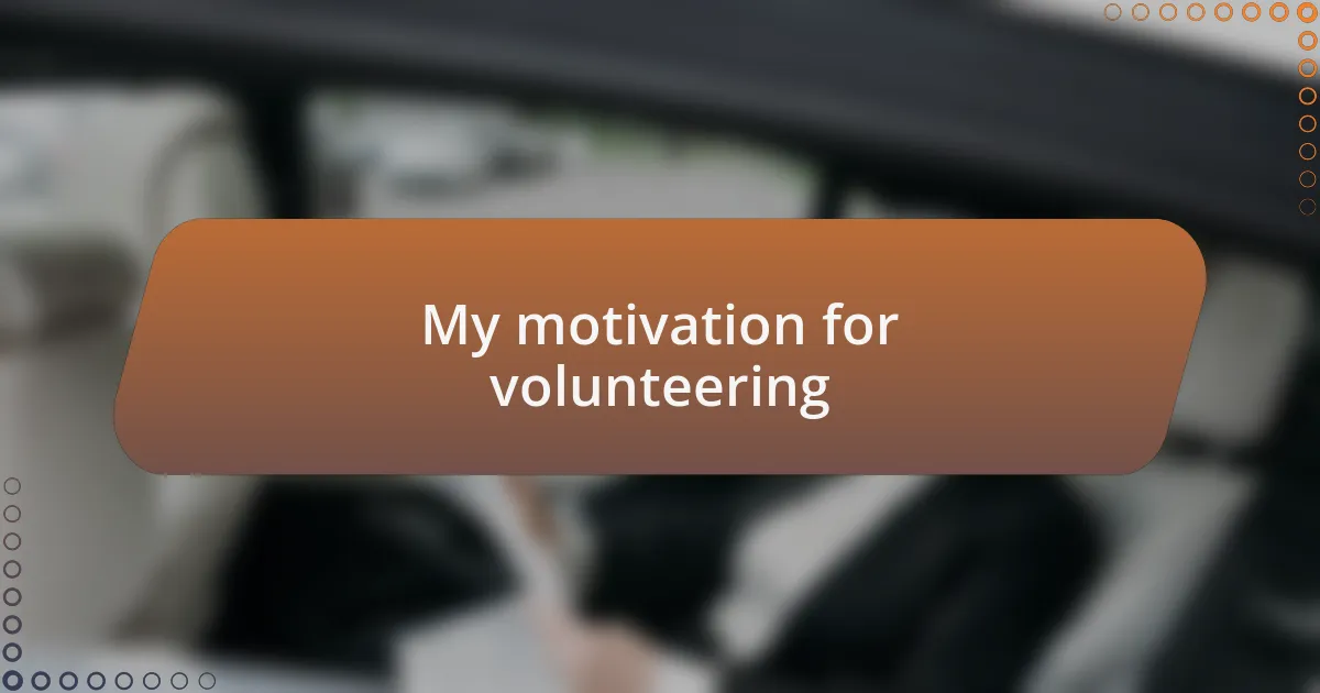 My motivation for volunteering