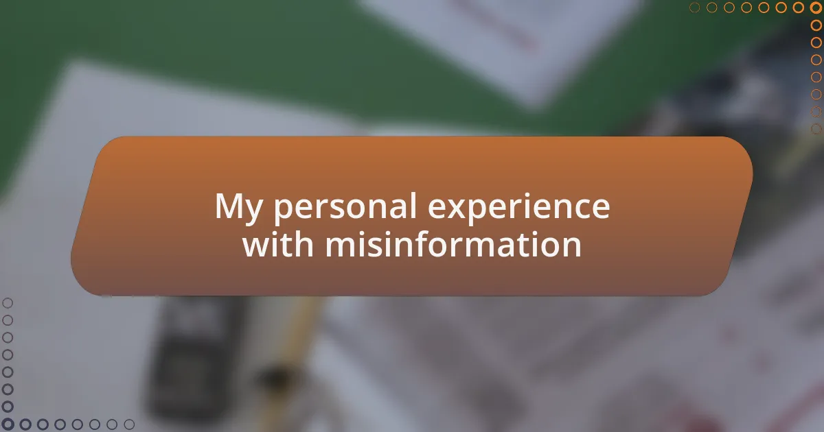 My personal experience with misinformation