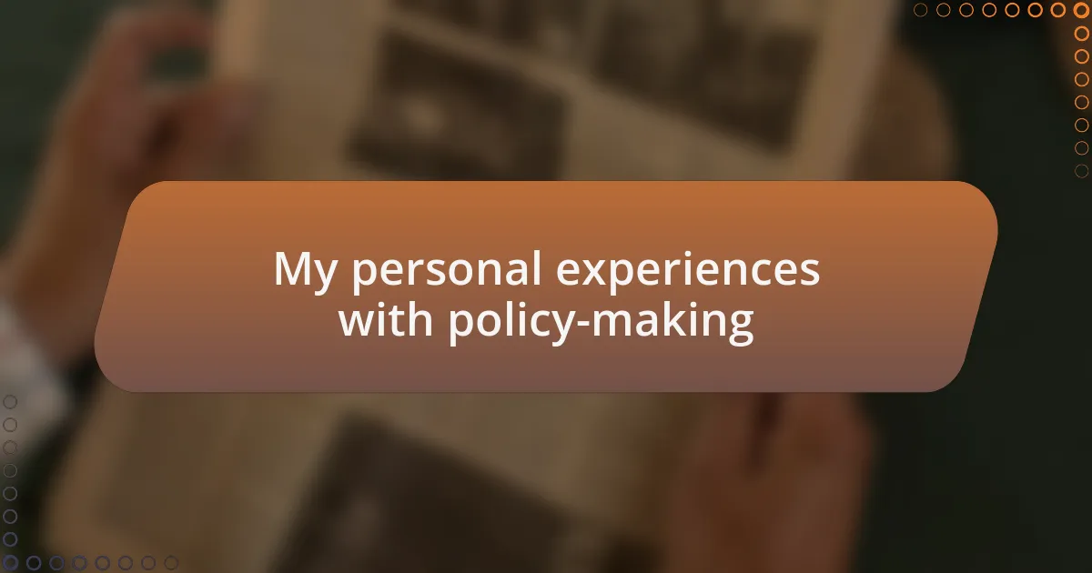 My personal experiences with policy-making