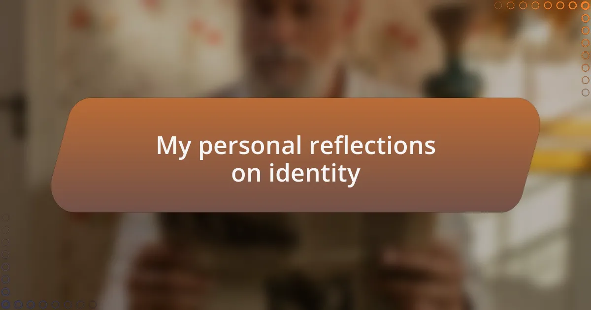 My personal reflections on identity
