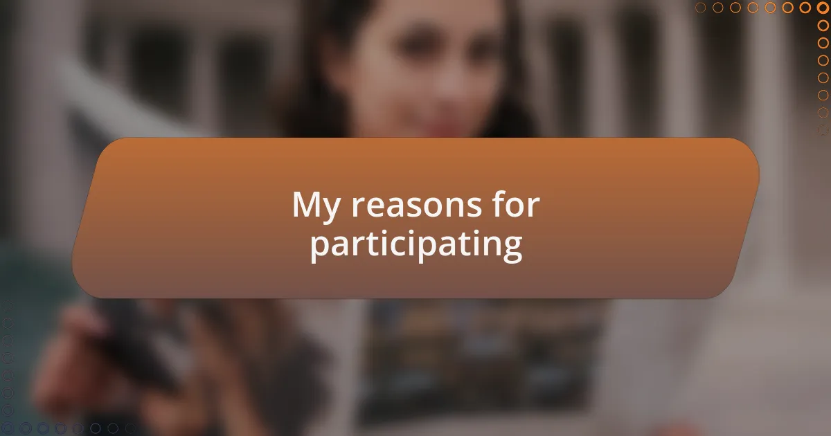 My reasons for participating