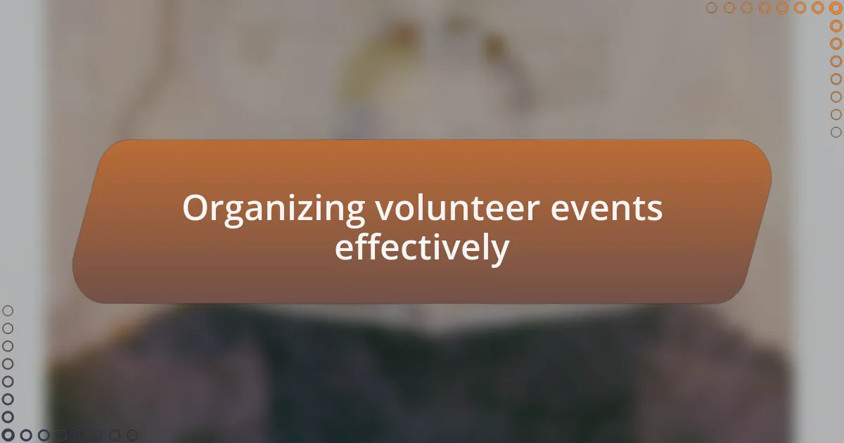 Organizing volunteer events effectively