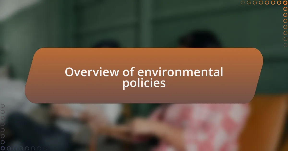 Overview of environmental policies