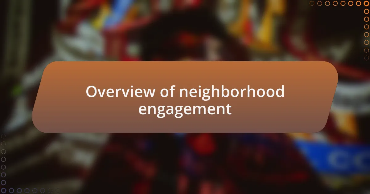 Overview of neighborhood engagement