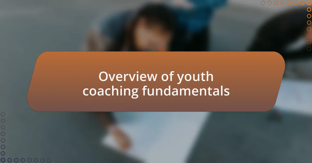 Overview of youth coaching fundamentals