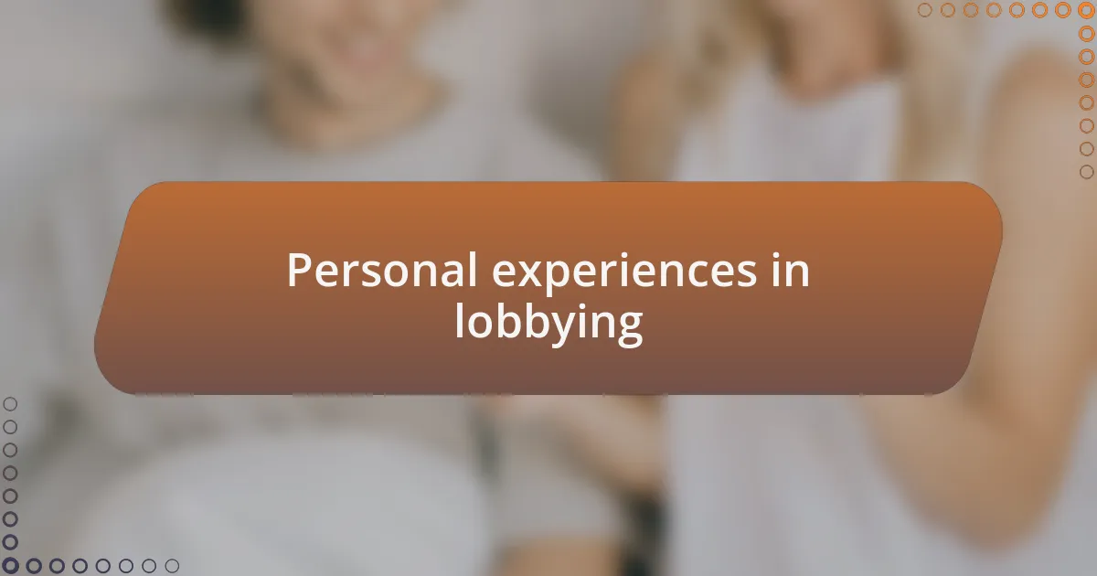 Personal experiences in lobbying