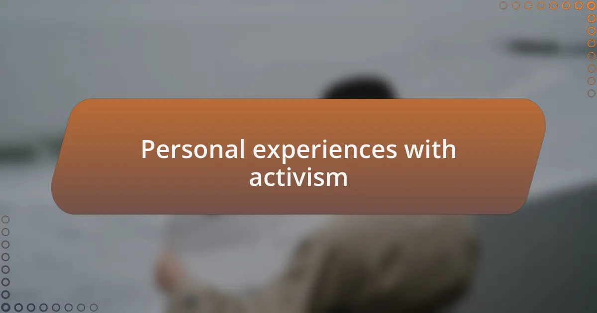 Personal experiences with activism