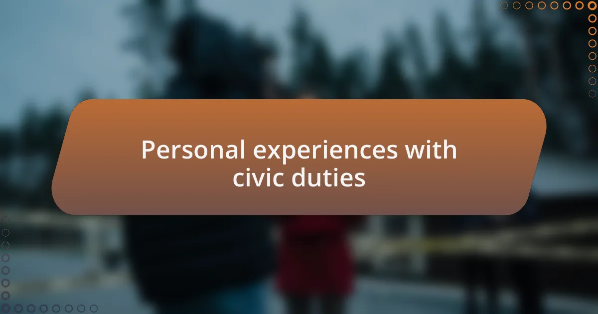 Personal experiences with civic duties