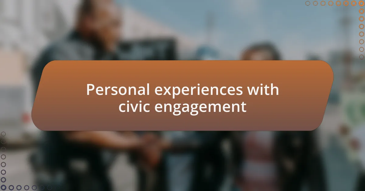 Personal experiences with civic engagement