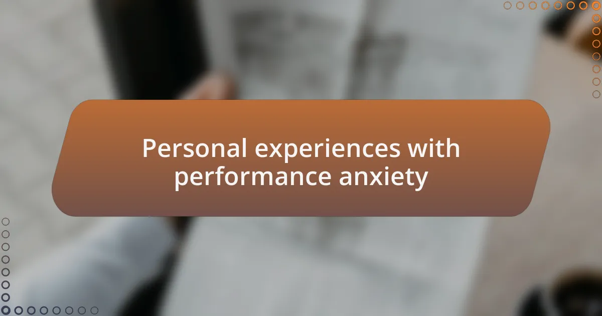 Personal experiences with performance anxiety