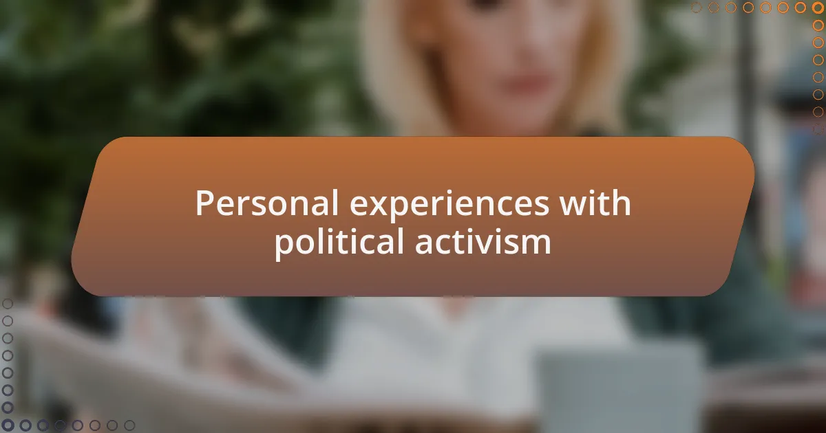 Personal experiences with political activism