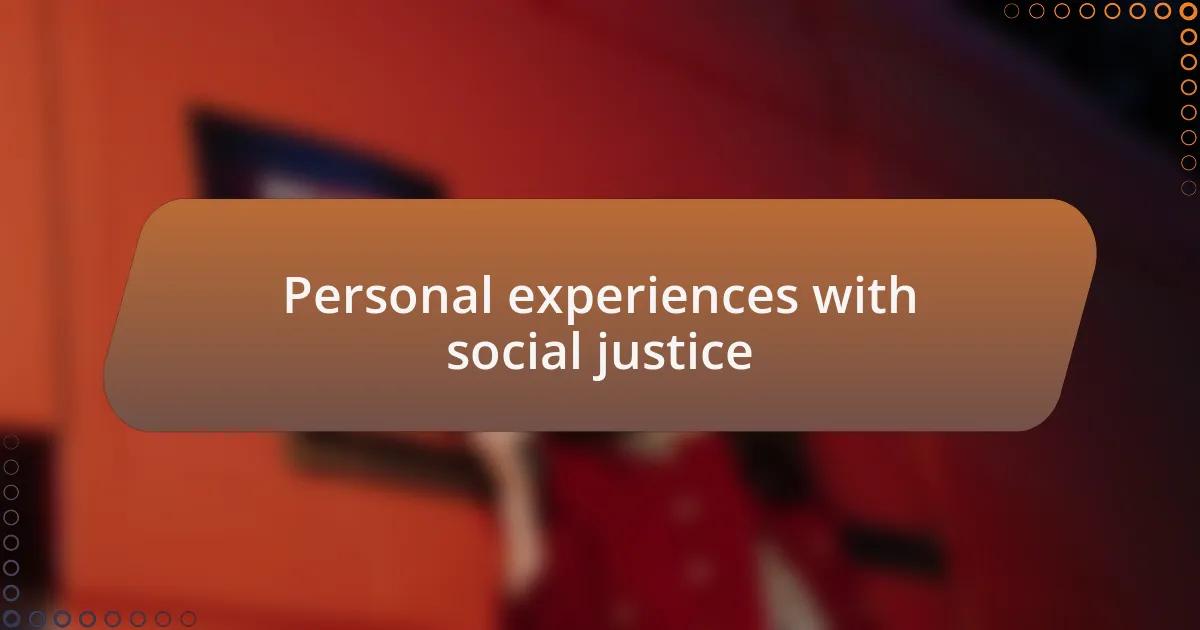Personal experiences with social justice