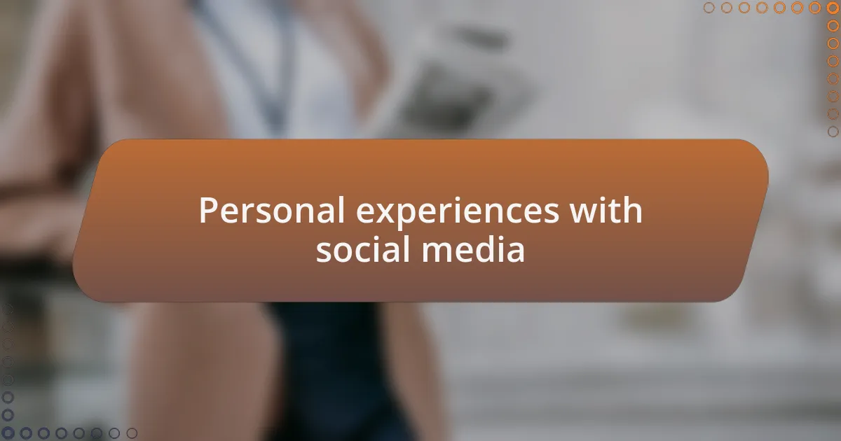 Personal experiences with social media