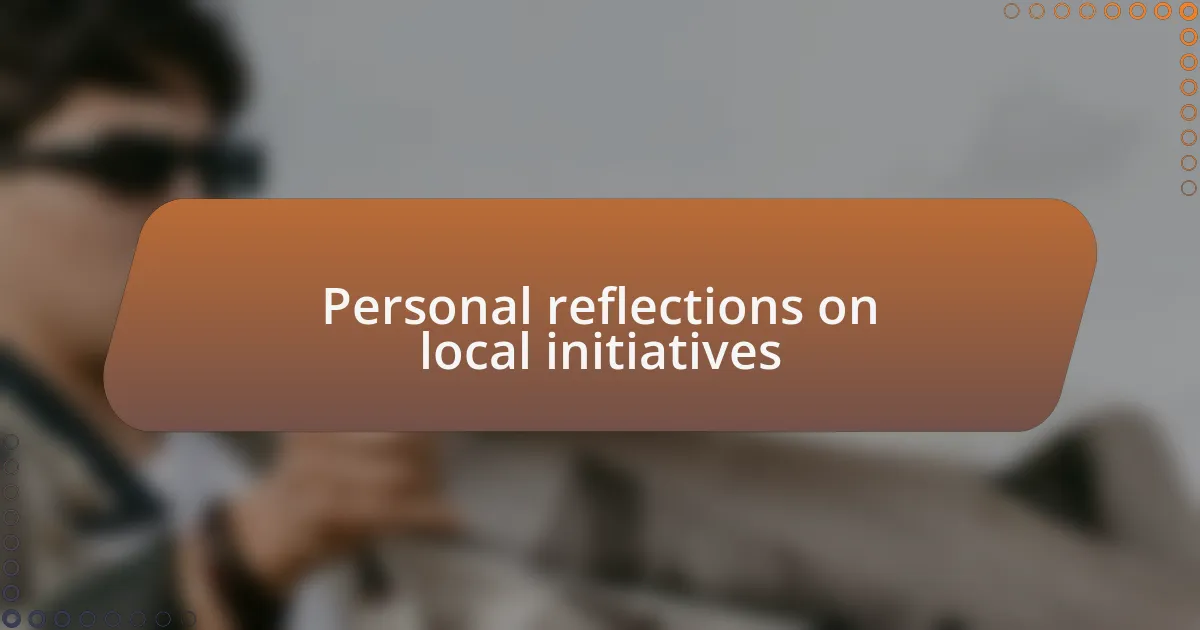 Personal reflections on local initiatives
